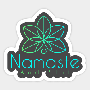 Namaste and Shit Sticker